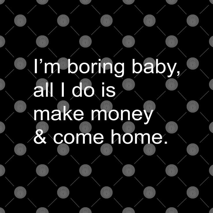 Kawhi Leonard I’m Boring Baby All I Do Is Make Money And Come Home Shirt