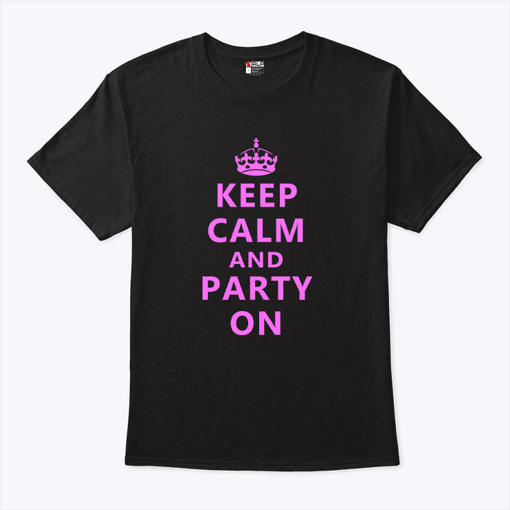 Keep Calm And Party On T Shirt