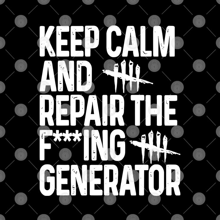 Keep Calm And Repair The Fucking Generator T Shirt