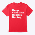 Keep Carolina Hockey Boring T Shirt