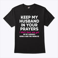 Keep My Husband In Your Prayers I Don’t Have One Yet T Shirt
