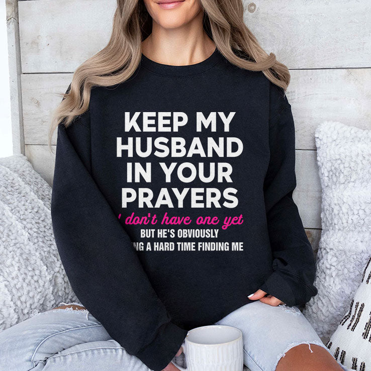 Keep My Husband In Your Prayers I Don’t Have One Yet T Shirt