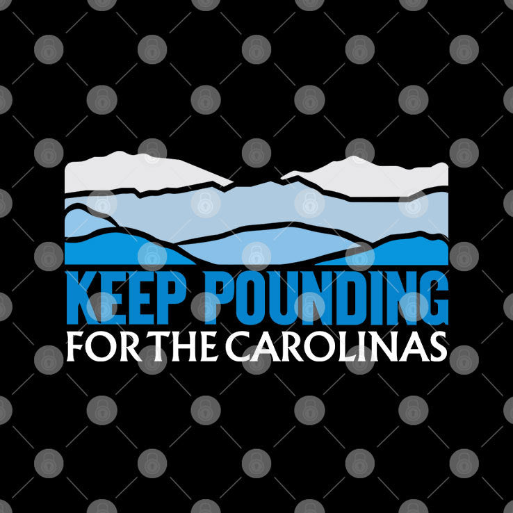Keep Pounding For The Carolinas T Shirt