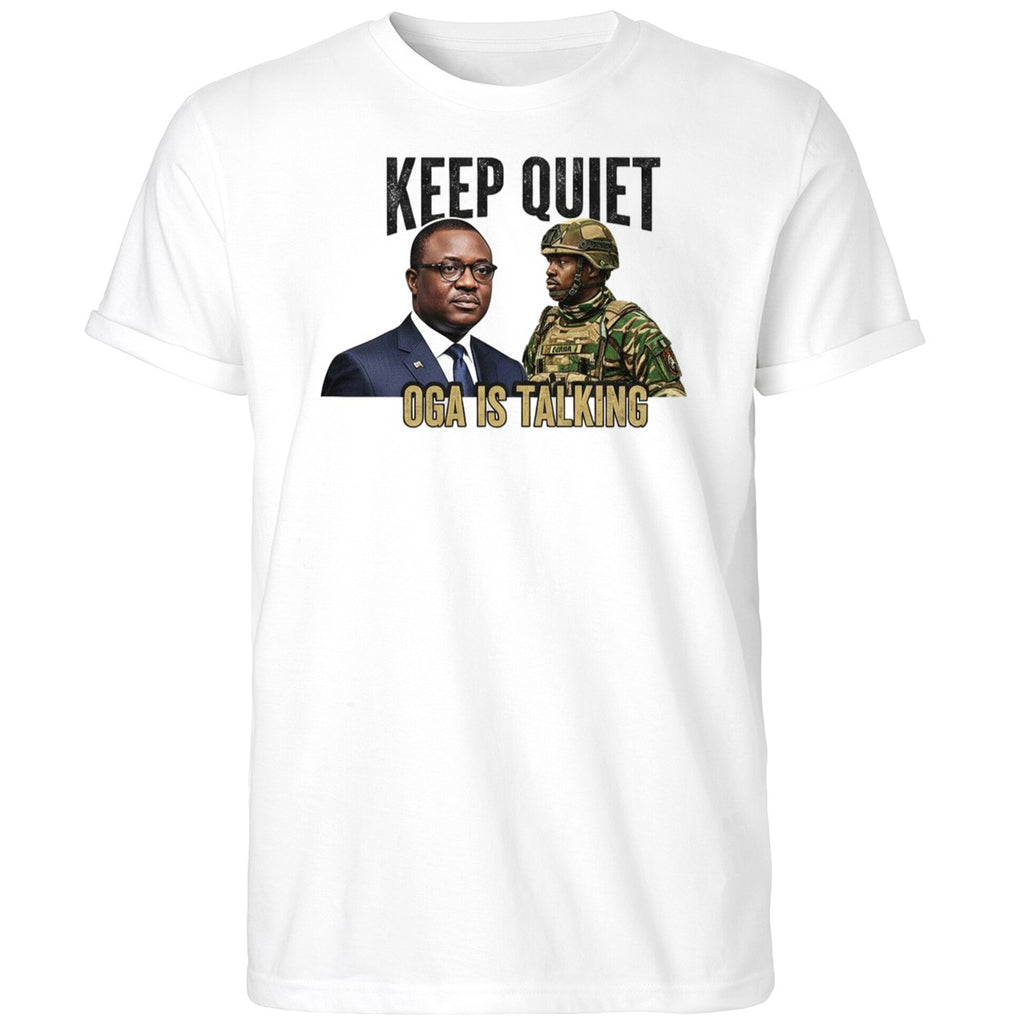 Keep Quiet Oga Is Talking Shirt