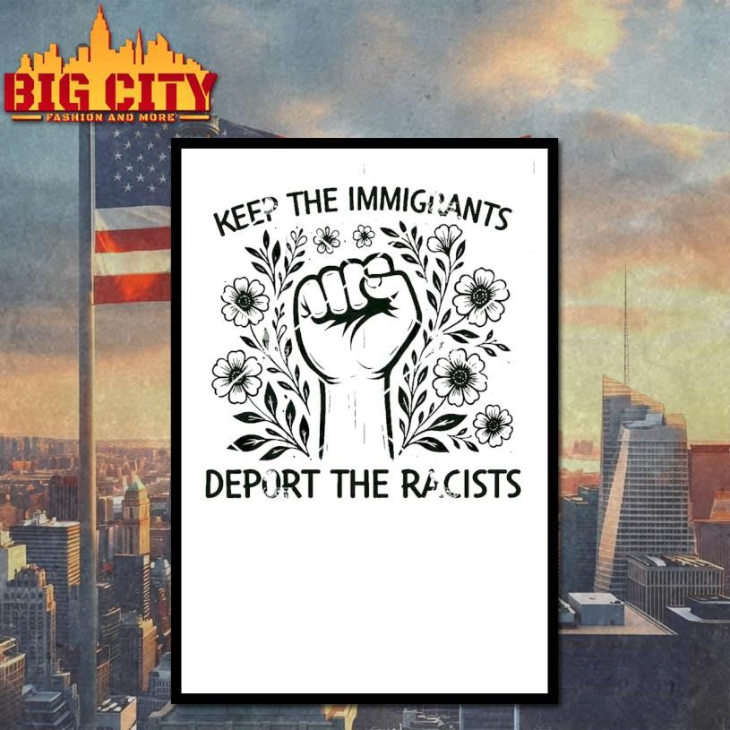 Keep The Immigrants Deport The Racists Shirt