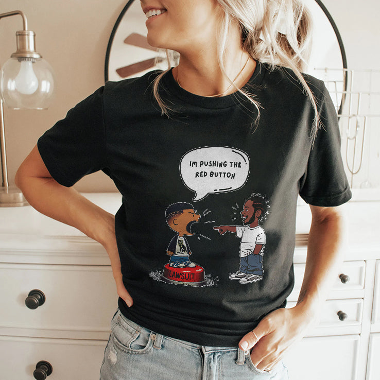 Kendrick Lamar And Drake I’m Pushing The Red Button Lawsuit Shirt
