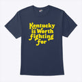 Kentucky Is Worth Fighting For Shirt