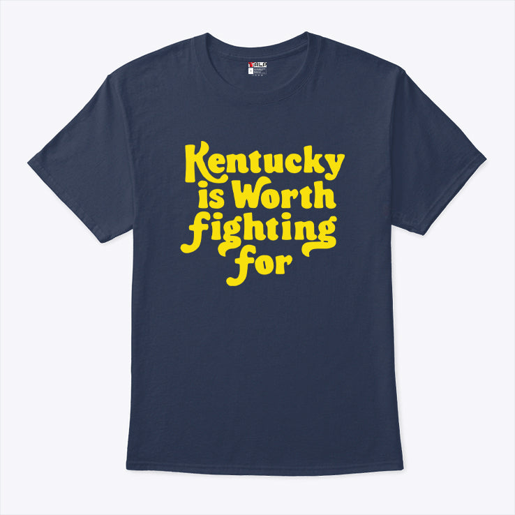 Kentucky Is Worth Fighting For Shirt