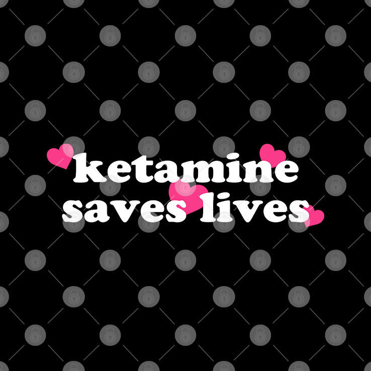 Ketamine Saves Lives T Shirt