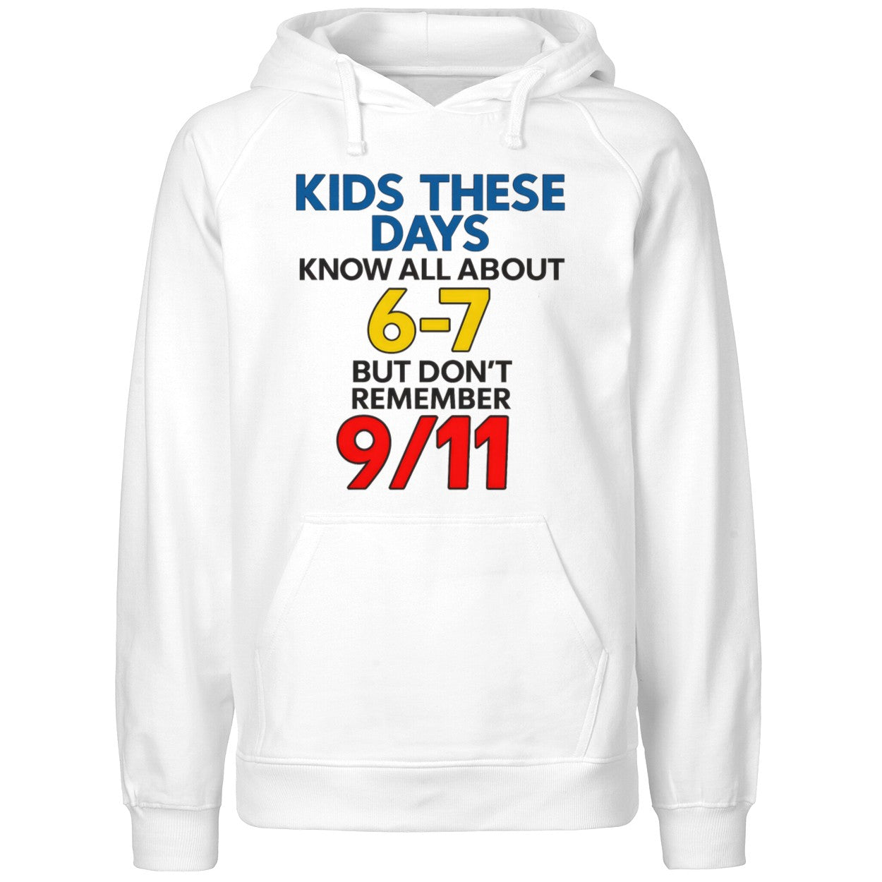 Kids These Days Know All About 6 7 But Dont Remember 9 11 Shirt