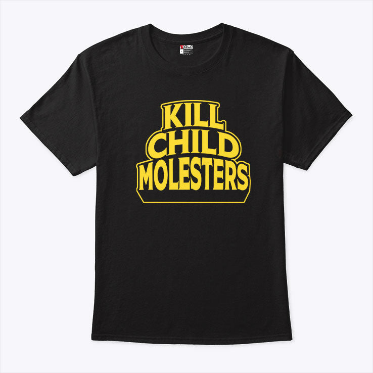 Kill Child Molesters T Shirt