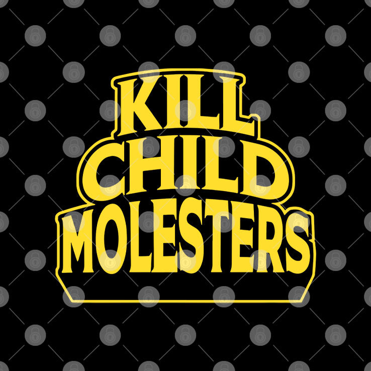 Kill Child Molesters T Shirt