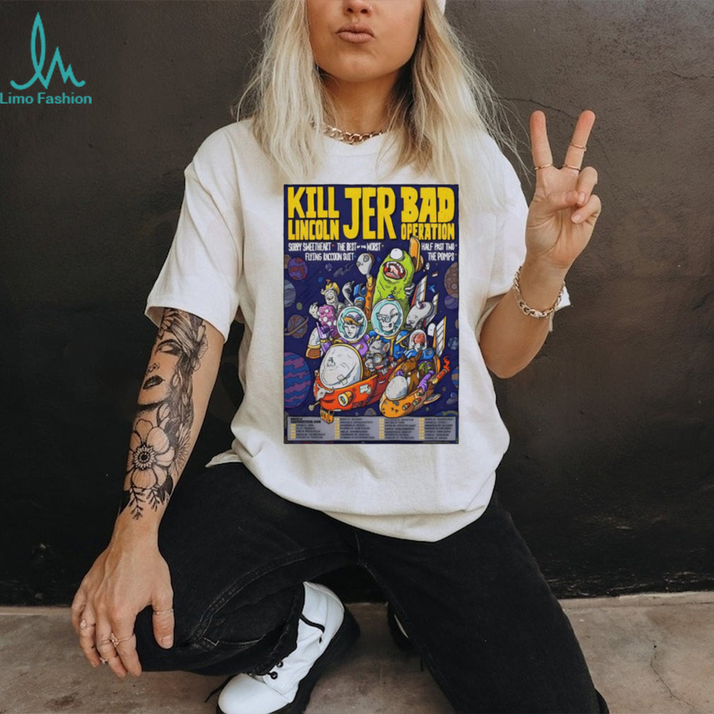 Kill Lincoln JER Bad Operation Space Cartoon Tour T Shirt