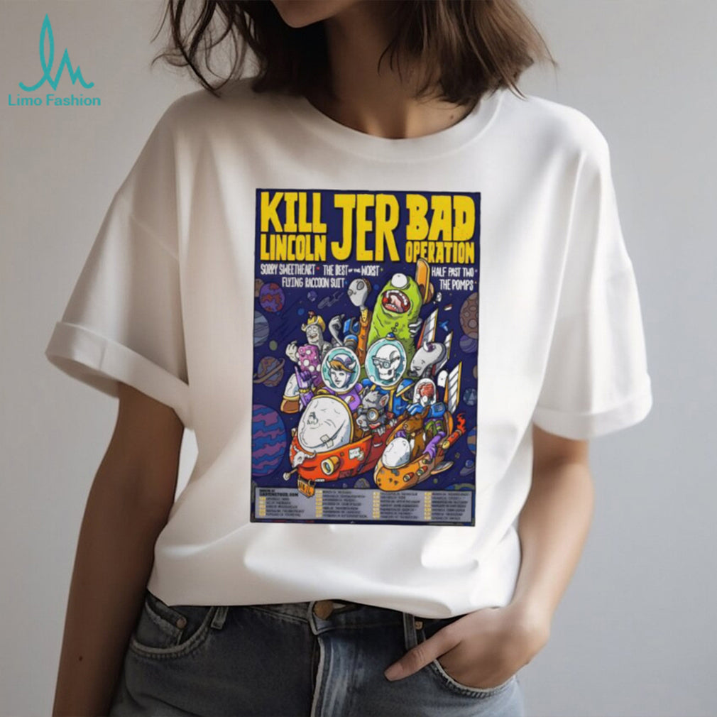 Kill Lincoln JER Bad Operation Space Cartoon Tour T Shirt