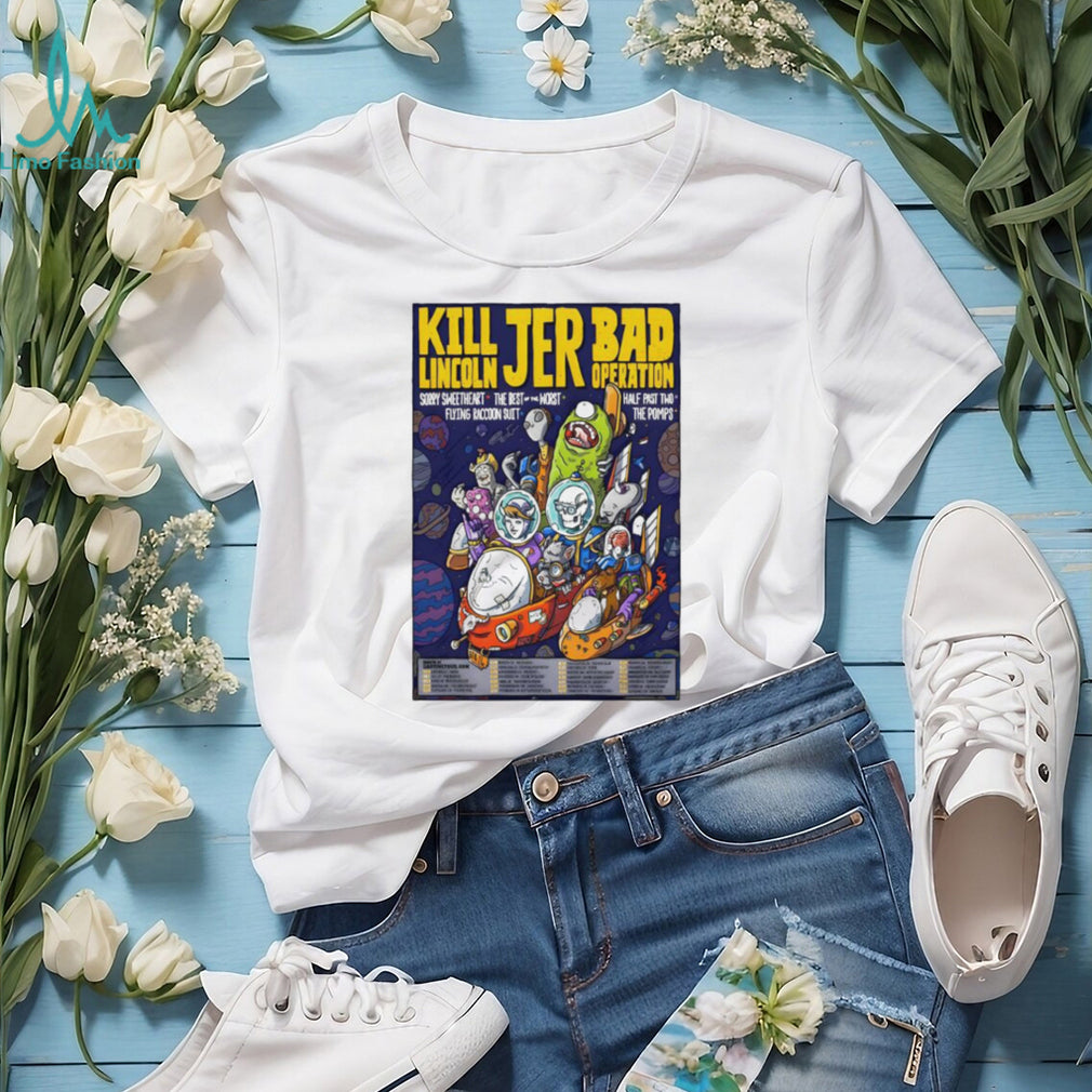 Kill Lincoln JER Bad Operation Space Cartoon Tour T Shirt