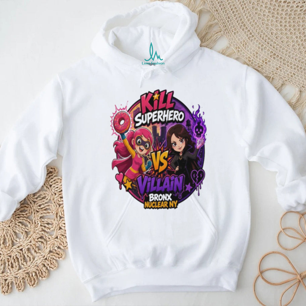 Kill superhero vs villain Bronx Nuclear NY shirt