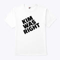 Kim Was Right T Shirt