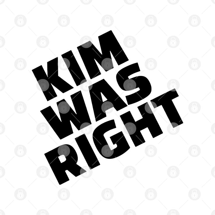 Kim Was Right T Shirt