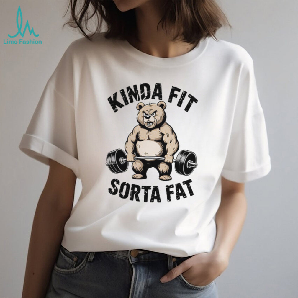 Kinda Fit Sorta Fat Bodybuilding Bear Weightlifting Muscle T shirt