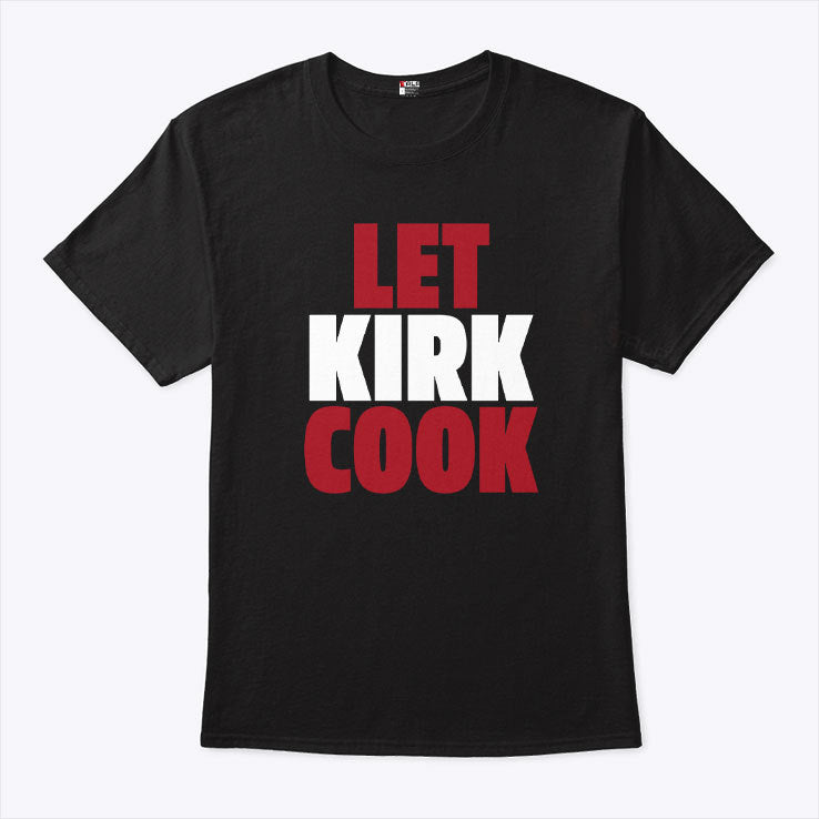 Kirk Cousins Let Kirk Cook T Shirt
