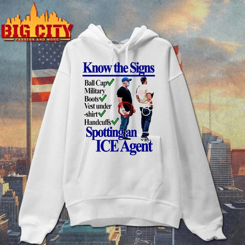 Know The Signs Spotting An Ice Agent Shirt
