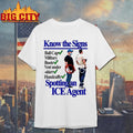 Know The Signs Spotting An Ice Agent Shirt