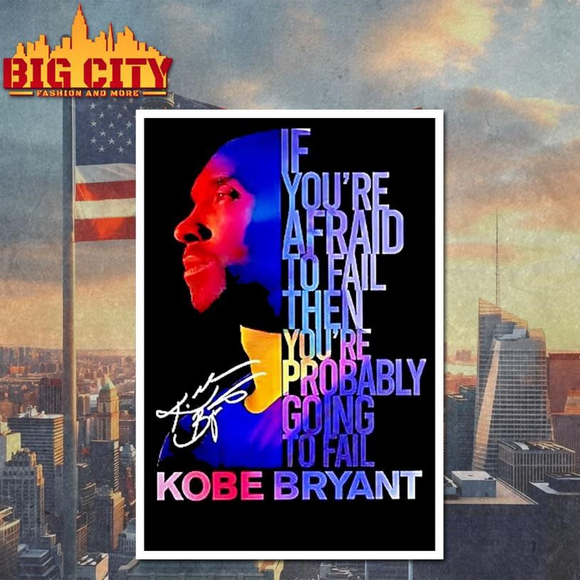 Kobe Bryant Los Angeles Lakers If Youre Afraid To Fail Then Youre Probably Going To Fail Woman Shirt