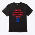 Kruk Around And Find Out John Kruk T Shirt