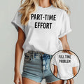 Kyle Larson Part-Time Effort Full Time Problem T Shirt