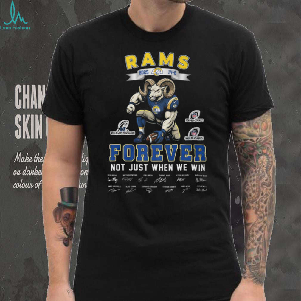 LA Rams 2025 Forever Not Just When We Win Team Signatures T Shirt