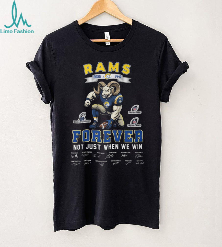 LA Rams 2025 Forever Not Just When We Win Team Signatures T Shirt