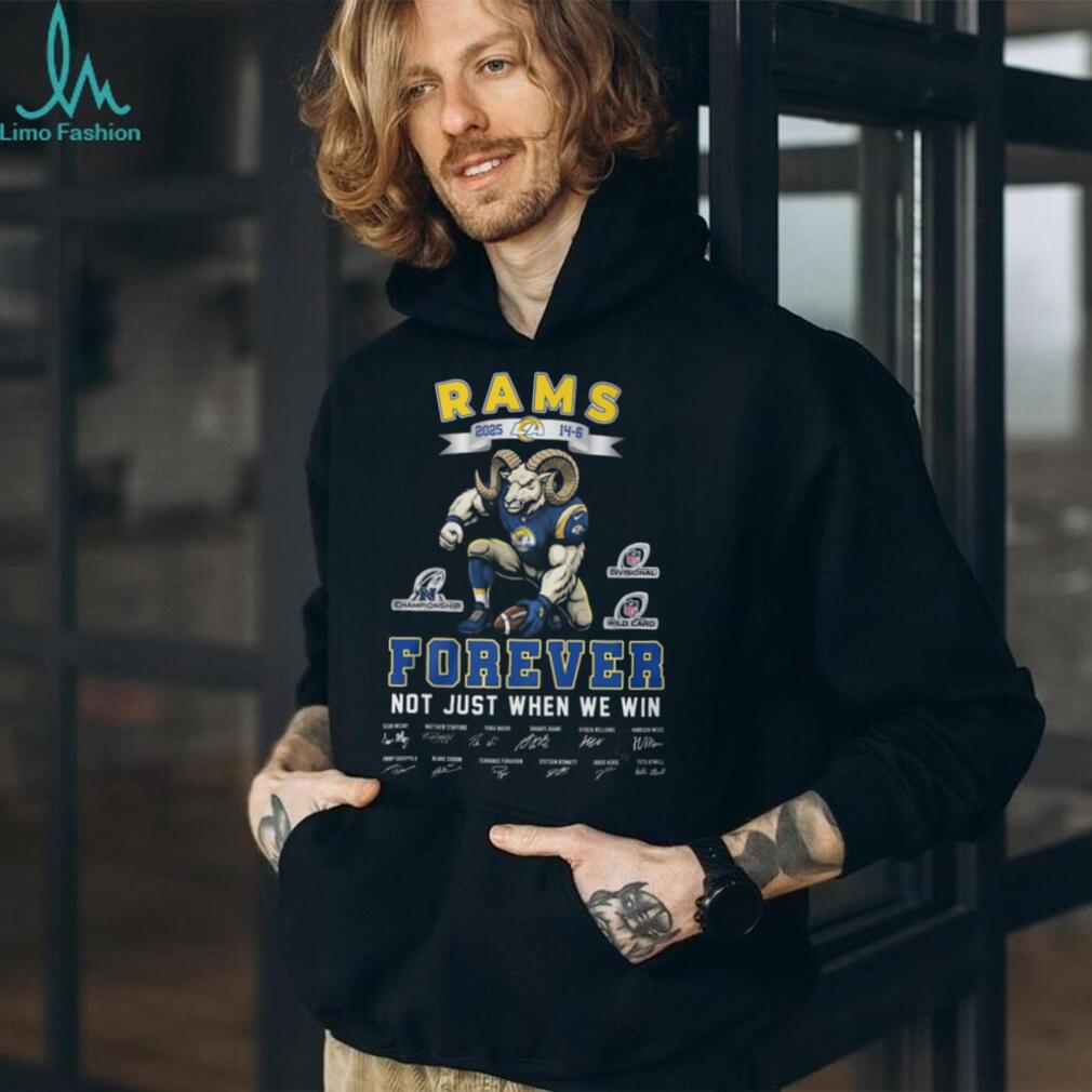 LA Rams 2025 Forever Not Just When We Win Team Signatures T Shirt