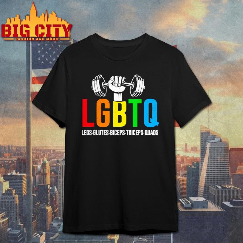 LGBTQ – lats, glutes, biceps, triceps, and quads shirt