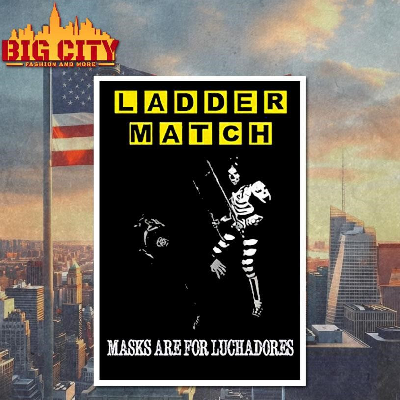 Ladder Match Masks Are For Luchadores Chairshot ICE Shirt