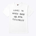 Lamps In Video Games Use Real Electricity T Shirt