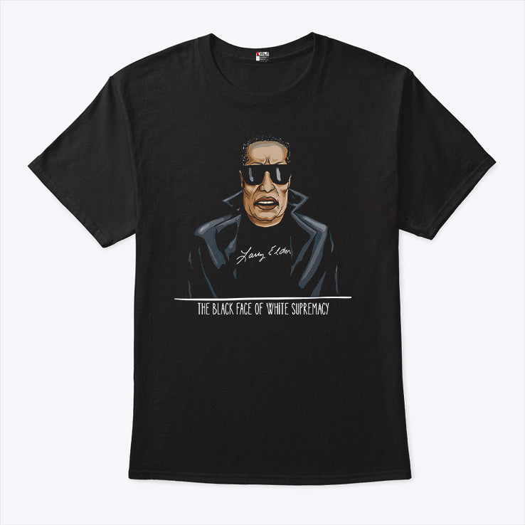 Larry Elder The Black Face Of White Supremacy T Shirt