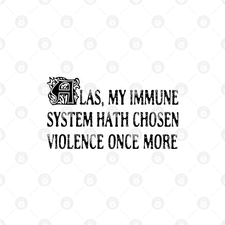 Las My Immune System Hath Chosen Violence Once More Shirt