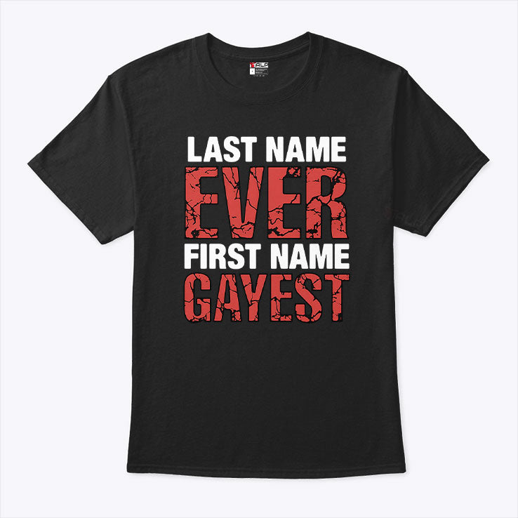Last Name Ever First Name Gayest T Shirt