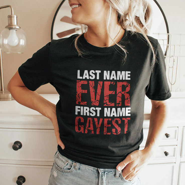 Last Name Ever First Name Gayest T Shirt