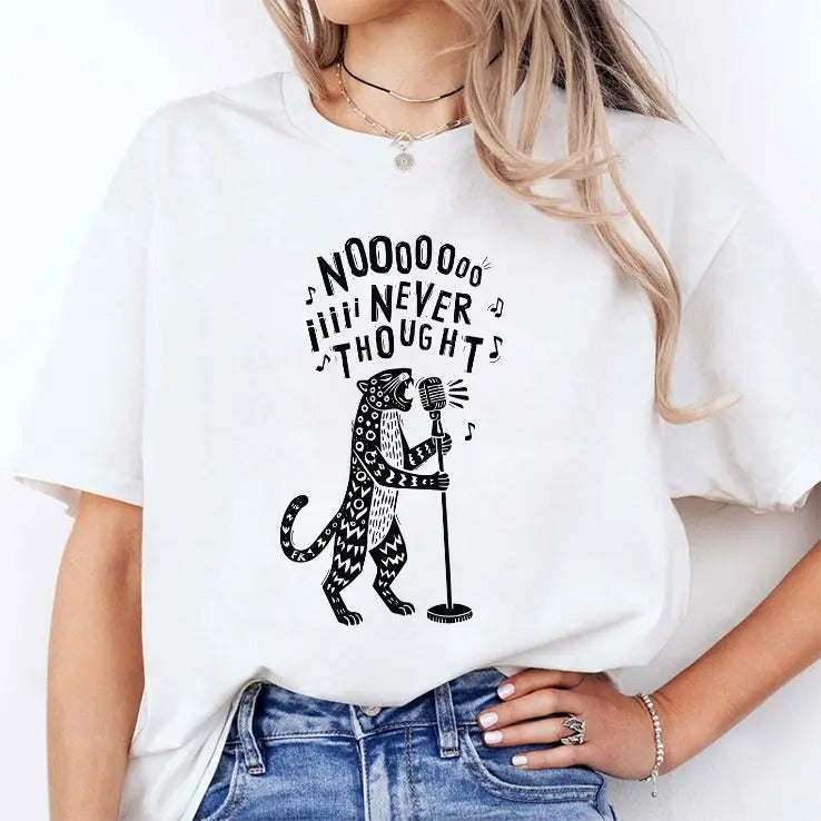 Leopard No I Never Thought T Shirt
