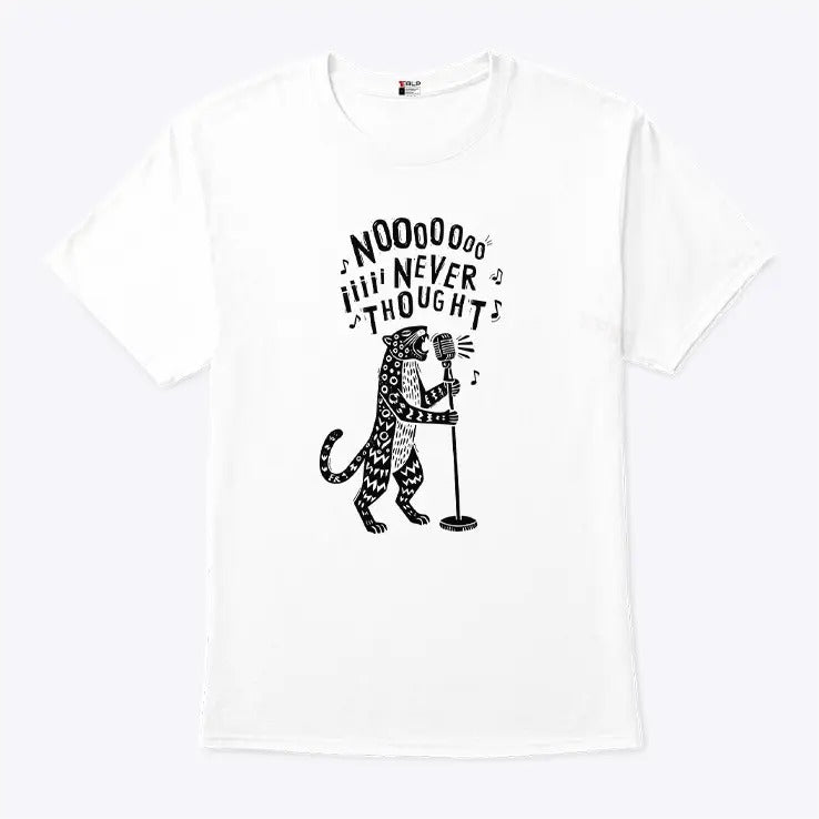 Leopard No I Never Thought T Shirt