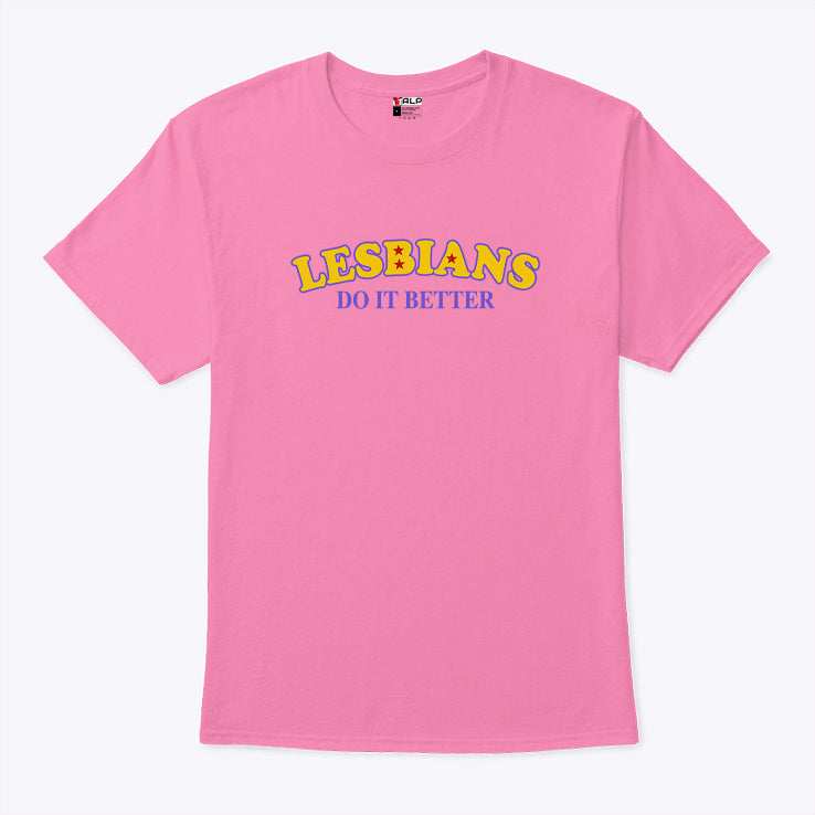 Lesbians Do It Better T Shirt
