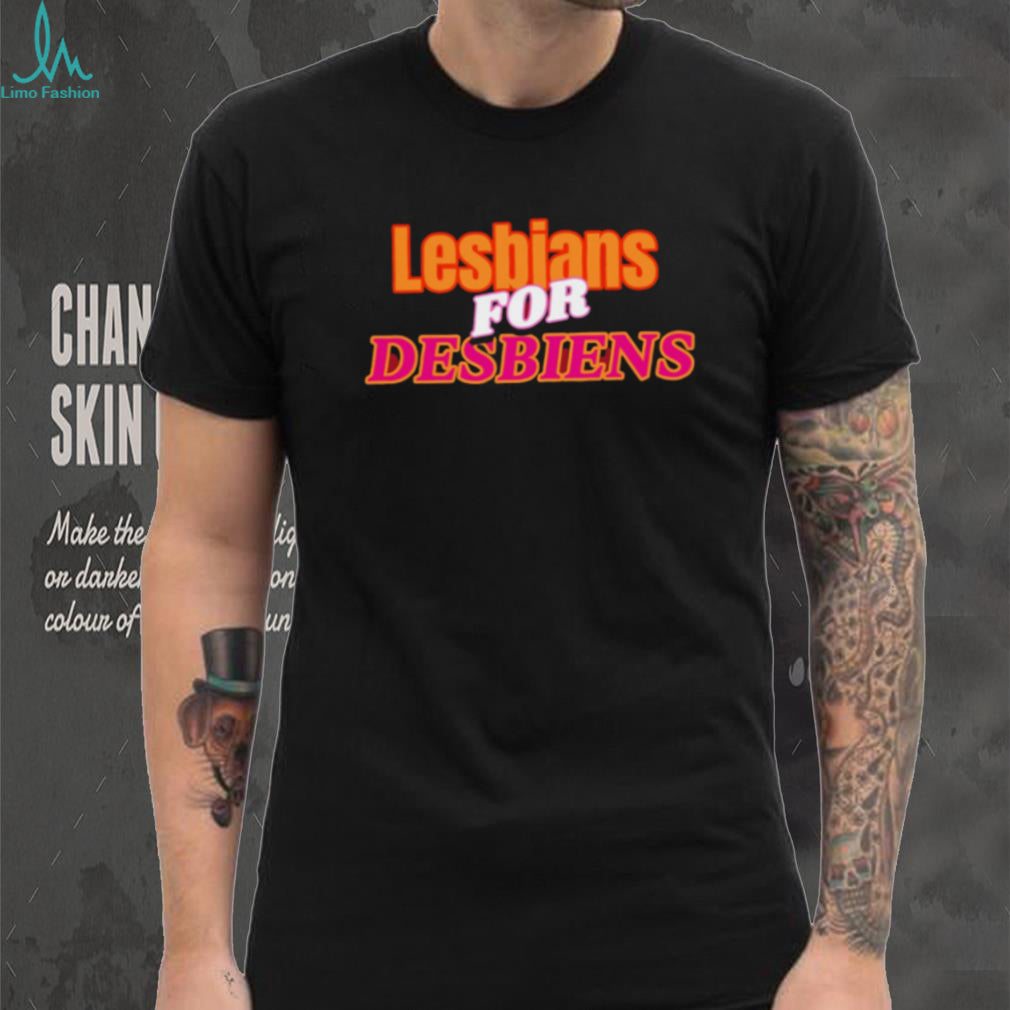 Lesbians For Desbiens Pride LGBTQ Funny Typography T Shirt