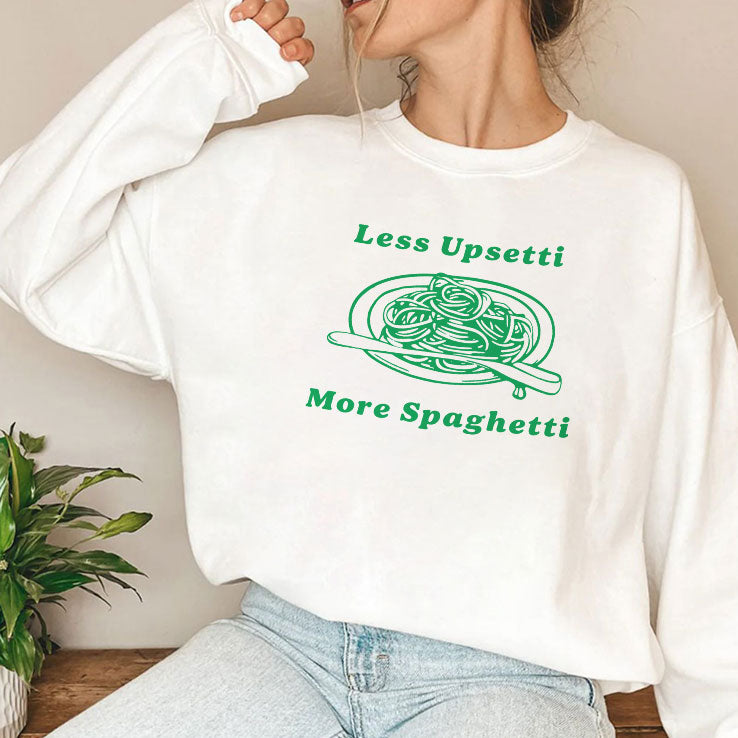 Less Upsetti More Spaghetti Shirt