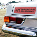 Let Me Merge Now And It Could Be Nice Car Magnet