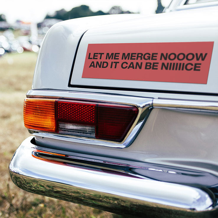 Let Me Merge Now And It Could Be Nice Car Magnet