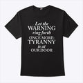 Let The Warning Ring Forth Once More Tyranny Is At Our Door Shirt