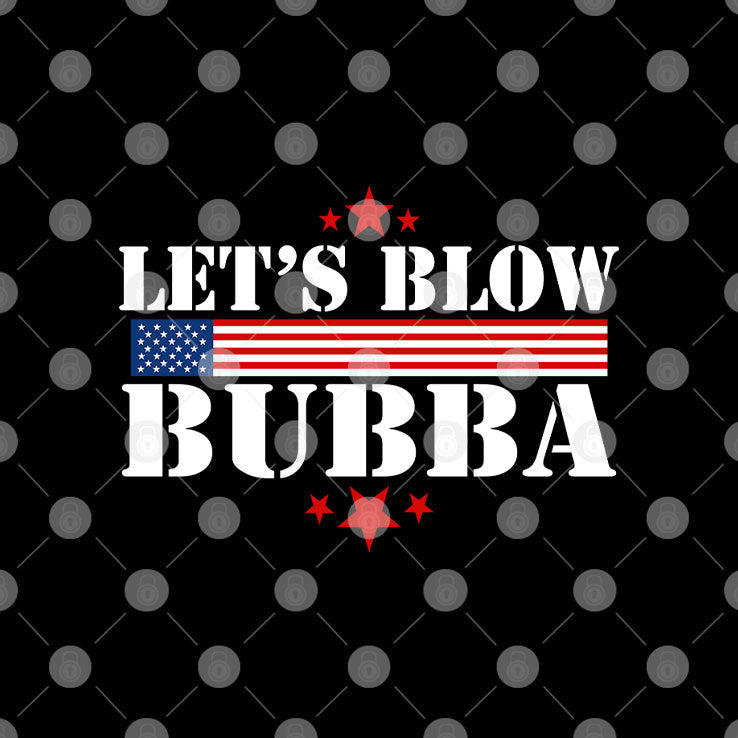 Let’s Blow Bubba Trump T Shirt