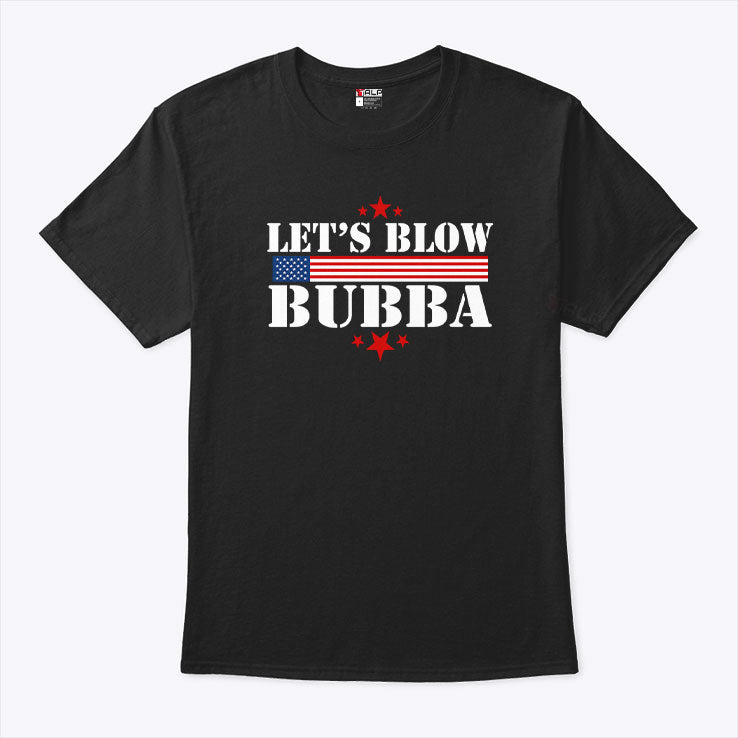 Let’s Blow Bubba Trump T Shirt