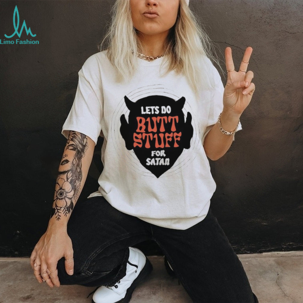 Lets Do Butt Stuff For Satan Funny Devil Graphic T Shirt